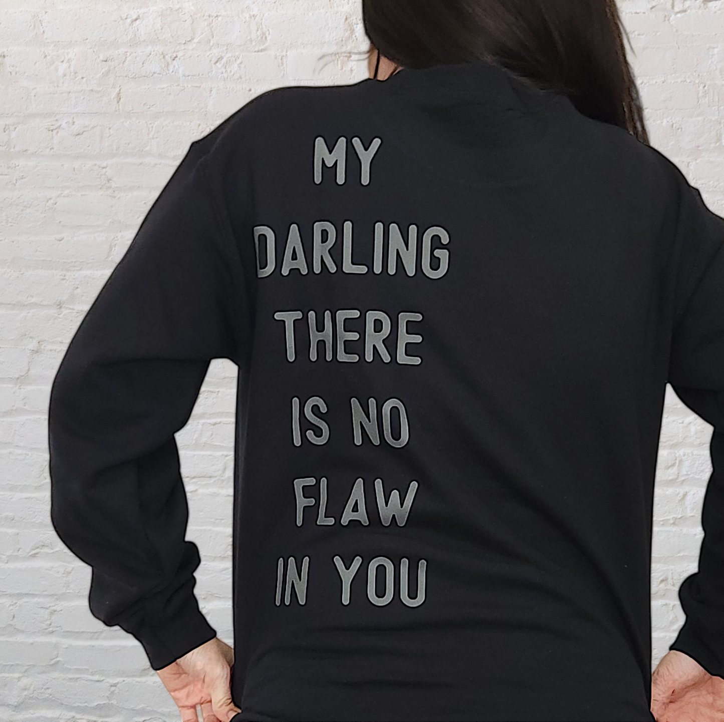 My Darling There Is No Flaw In You Sweatshirt