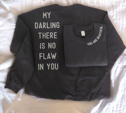 My Darling There Is No Flaw In You Sweatshirt